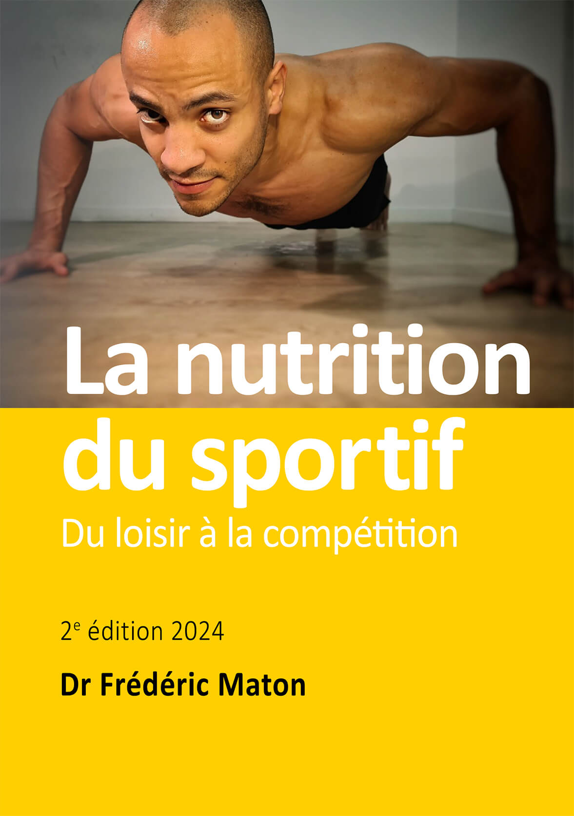 La nutrition du sportif, du loisir à la compétition, par le Dr F. Maton - Editions IRBMS 2024